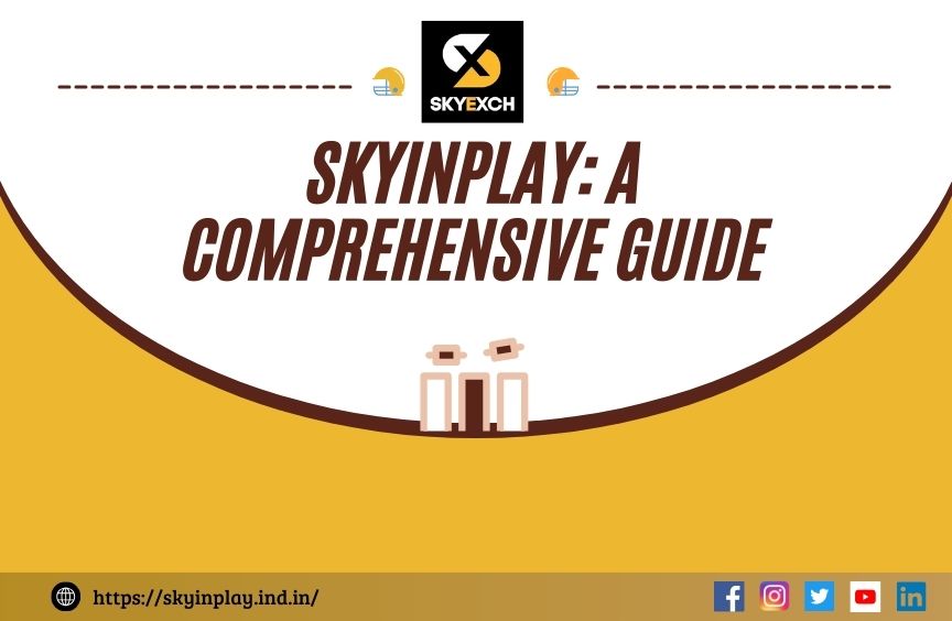 Skyinplay a comprehensive Guide | Skyinplay