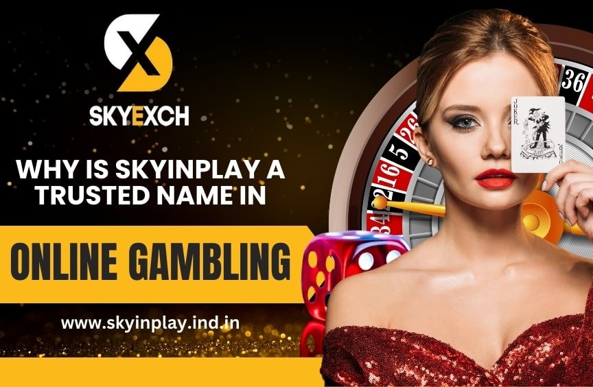 Why is Skyinplay a Trusted Name in Online Gambling