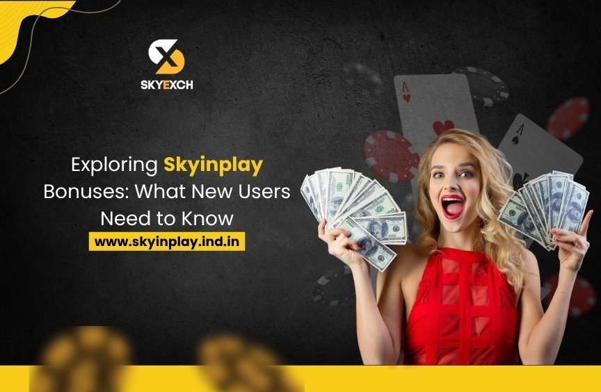 Exploring SkyInPlay Bonuses: What New Users Need to Know