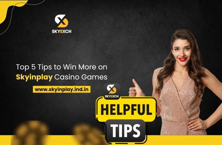 Top 5 Tips to Win More on Skyinplay Casino Games